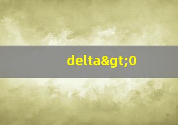 delta>0